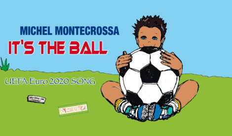 It's The Ball – Michel Montecrossa's New-Topical-Sportsmanship Song & Movie for UEFA Euro 2020