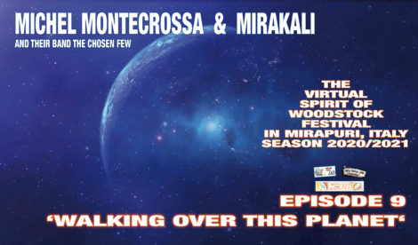 The Virtual Spirit of Woodstock Festival in Mirapuri, Italy Season 2020/2021 Episode 9 'Walking Over This Planet'